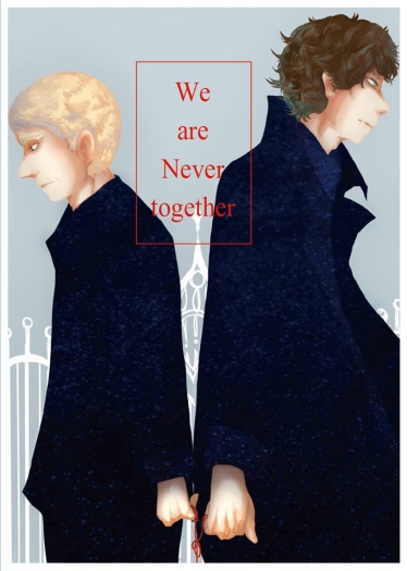 We are never together