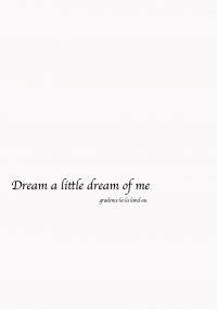 Dream a little dream of me