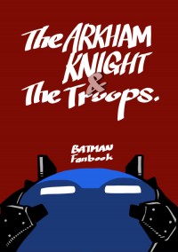The ARKHAM KNIGHT&The troops.