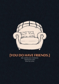 【YOU DO HAVE FRIENDS.】