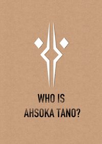 Who Is Ahsoka Tano?