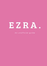 EZRA - An Unofficial Guide