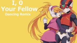 洛克人 Zero 3 ➤ I, 0 Your Fellow ❚ Dancing Remix