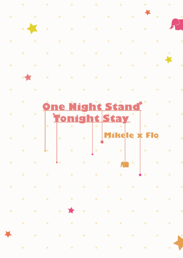 【米Flo｜RPS】One Night Stand, Tonight Stay.