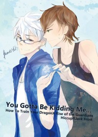 Cwt37 《You Gotta Be Kidding Me...》HiccupXJack Frost 大學Paro本