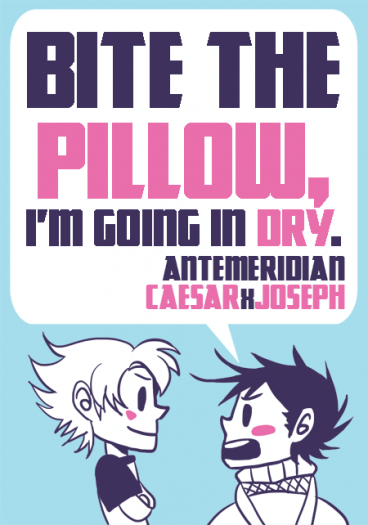 Bite the pillow, I’m going in dry.
