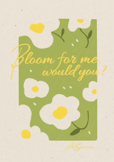 Bloom for me, would you?