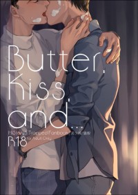 Butter, Kiss, and...