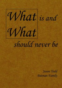 What is and what should never be