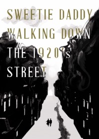 【怪獸與牠們的產地】Sweetie Daddy Walking Down the 1920's Street (Gradence)