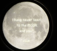 I have never been to the moon, and you?