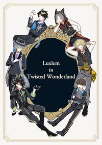 【全員向】Luxiem in Twisted Wonderland 【Luxiem X ツイステ】