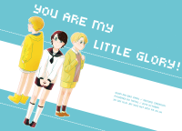 you are my little glory!