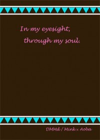 In my eyesight, through my soul.