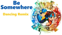 洛克人 EXE Stream OP ➤ Be Somewhere ❚ Dancing Remix