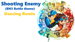 洛克人EXE 3 ➤ Shooting Enemy ❚ Dancing Remix