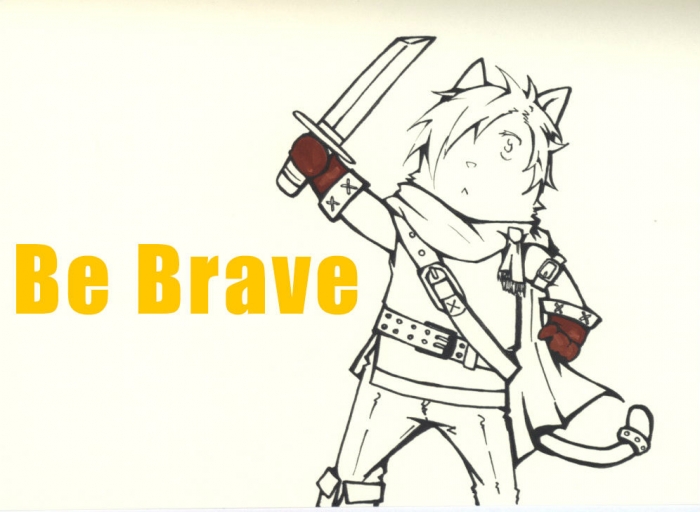 Be brave