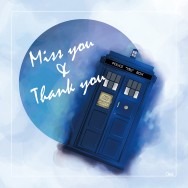 Doctor Who miss you&amp;thank you_TARDIS